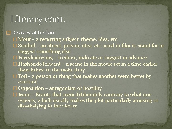 Literary cont. � Devices of fiction: � Motif – a recurring subject, theme, idea,
