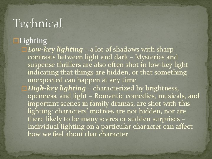 Technical �Lighting � Low-key lighting – a lot of shadows with sharp contrasts between