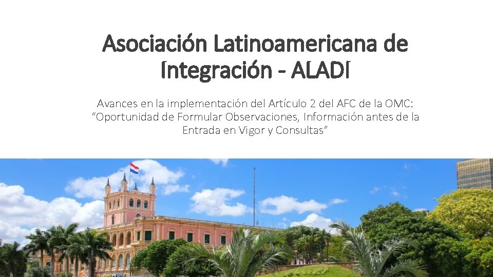 Asociación Latinoamericana de Integración - ALADI Avances en la implementación del Artículo 2 del