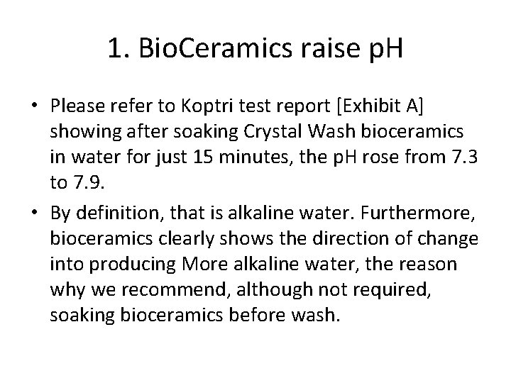 1. Bio. Ceramics raise p. H • Please refer to Koptri test report [Exhibit