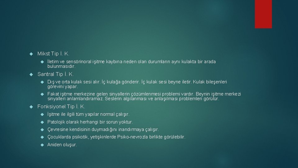  Mikst Tip İ. K. İletim ve sensörinoral işitme kaybına neden olan durumların aynı