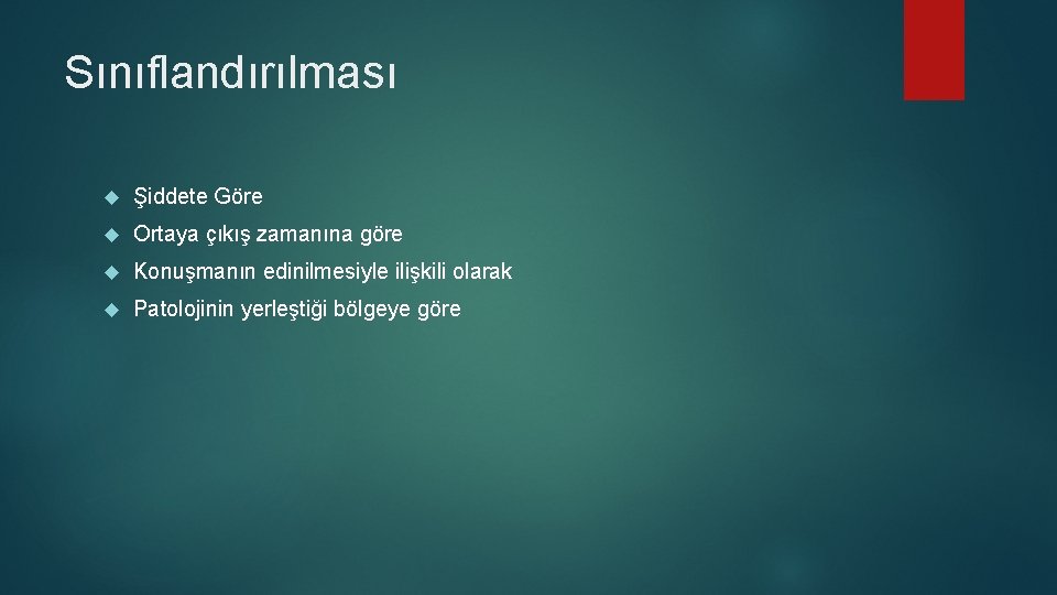 Sınıflandırılması Şiddete Göre Ortaya çıkış zamanına göre Konuşmanın edinilmesiyle ilişkili olarak Patolojinin yerleştiği bölgeye