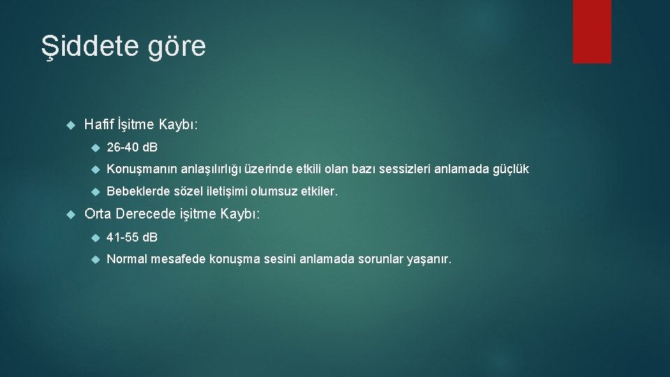 Şiddete göre Hafif İşitme Kaybı: 26 -40 d. B Konuşmanın anlaşılırlığı üzerinde etkili olan