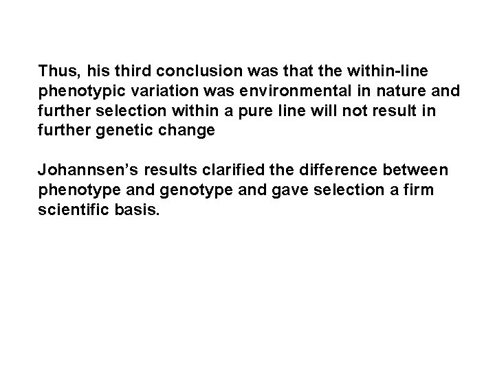 Thus, his third conclusion was that the within-line phenotypic variation was environmental in nature