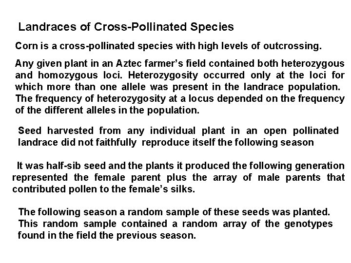 Landraces of Cross-Pollinated Species Corn is a cross-pollinated species with high levels of outcrossing.