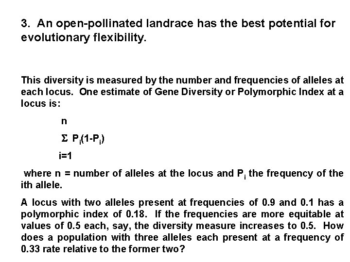 3. An open-pollinated landrace has the best potential for evolutionary flexibility. This diversity is