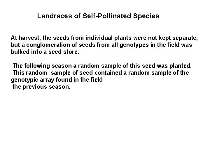 Landraces of Self-Pollinated Species At harvest, the seeds from individual plants were not kept