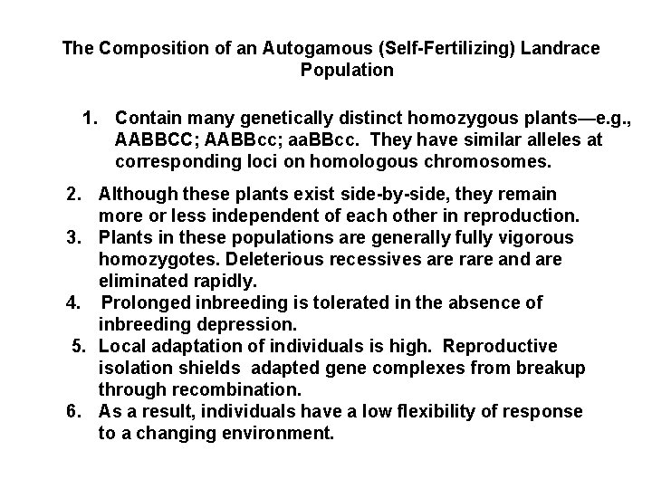 The Composition of an Autogamous (Self-Fertilizing) Landrace Population 1. Contain many genetically distinct homozygous