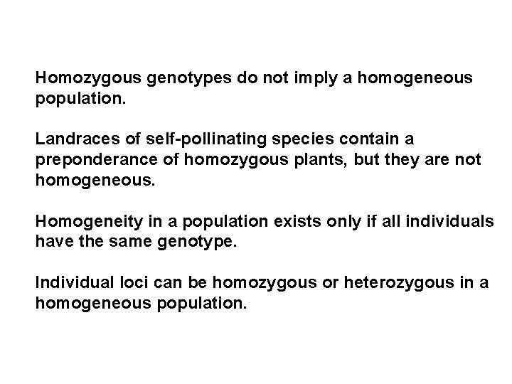 Homozygous genotypes do not imply a homogeneous population. Landraces of self-pollinating species contain a