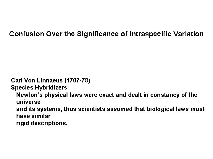 Confusion Over the Significance of Intraspecific Variation Carl Von Linnaeus (1707 -78) Species Hybridizers