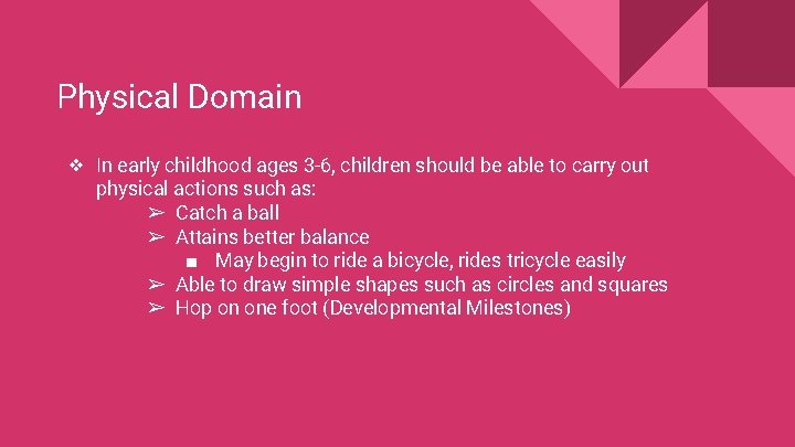 Physical Domain ❖ In early childhood ages 3 -6, children should be able to