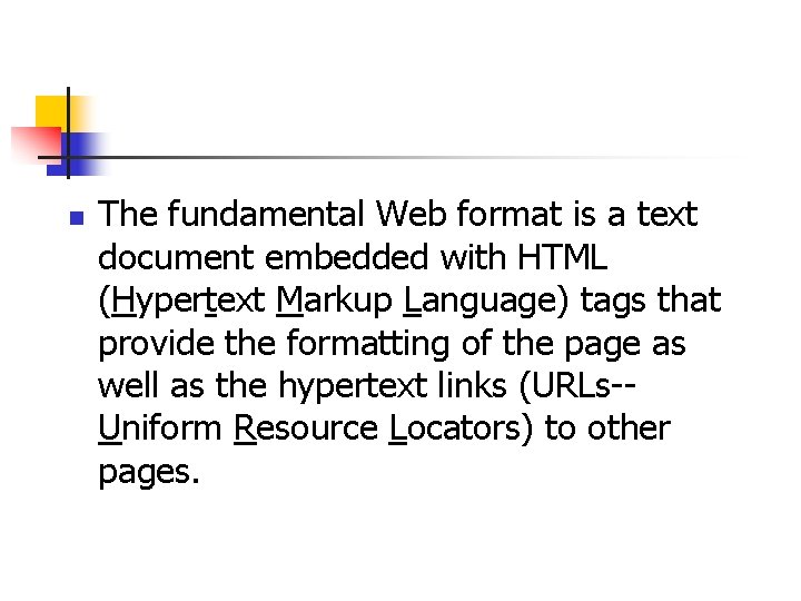 n The fundamental Web format is a text document embedded with HTML (Hypertext Markup