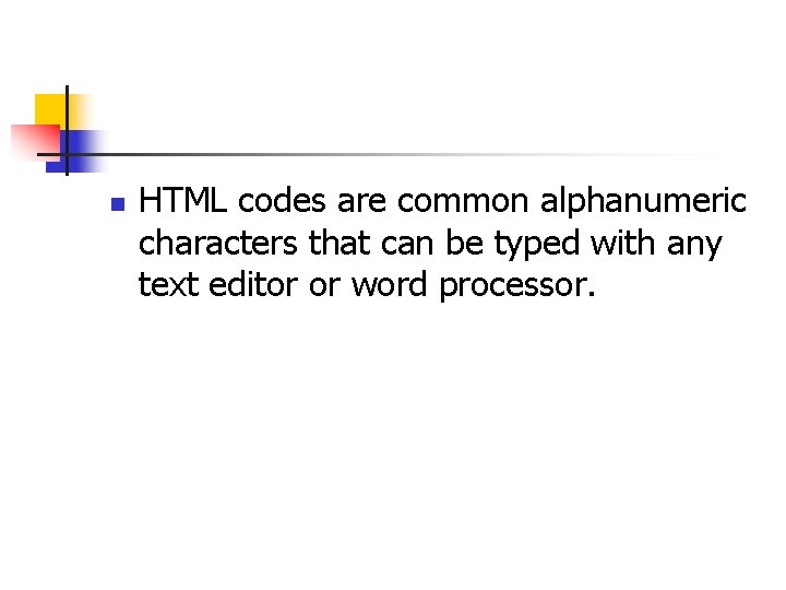 n HTML codes are common alphanumeric characters that can be typed with any text