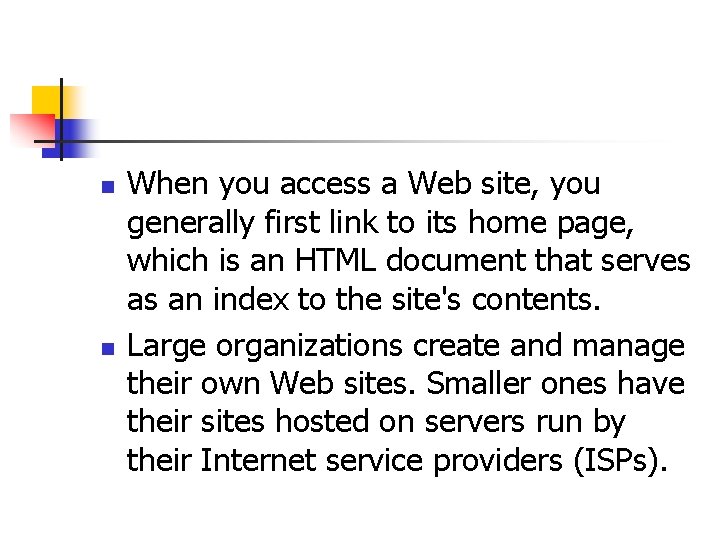 n n When you access a Web site, you generally first link to its