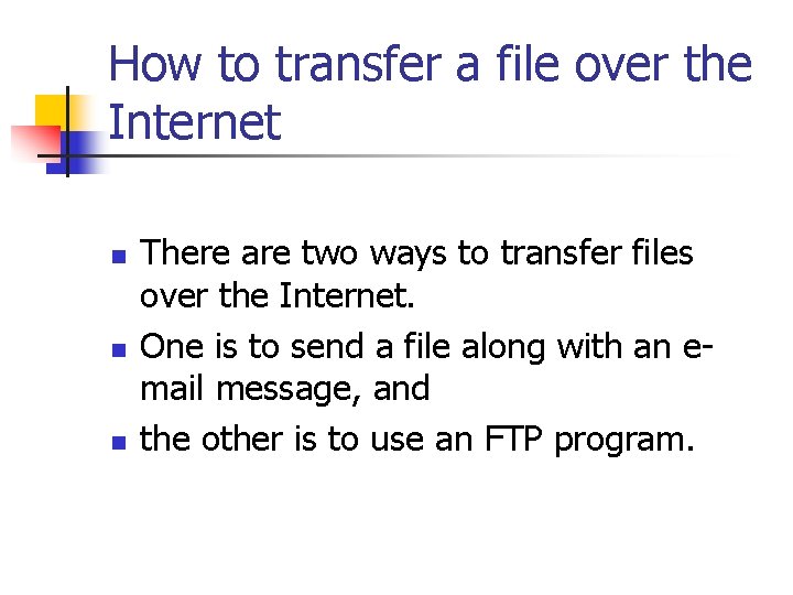 How to transfer a file over the Internet n n n There are two
