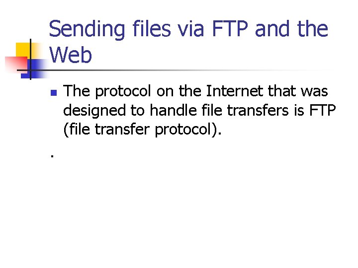 Sending files via FTP and the Web n . The protocol on the Internet