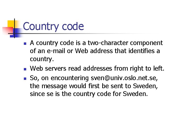 Country code n n n A country code is a two-character component of an