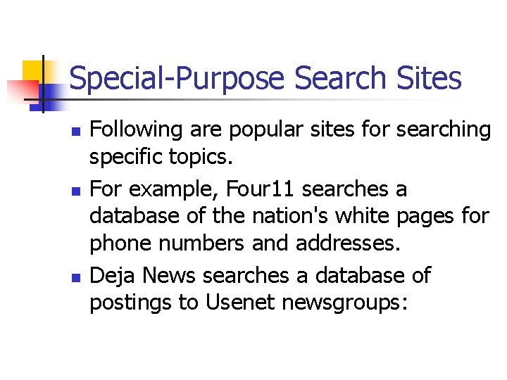 Special-Purpose Search Sites n n n Following are popular sites for searching specific topics.