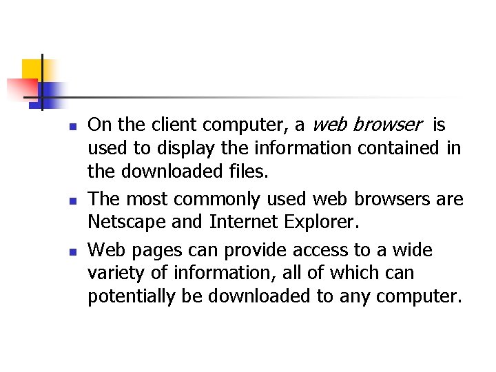 n n n On the client computer, a web browser is used to display