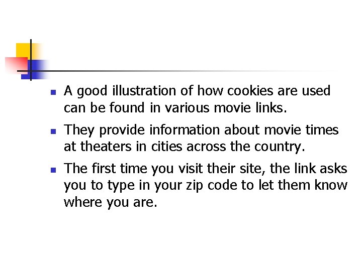 n n n A good illustration of how cookies are used can be found