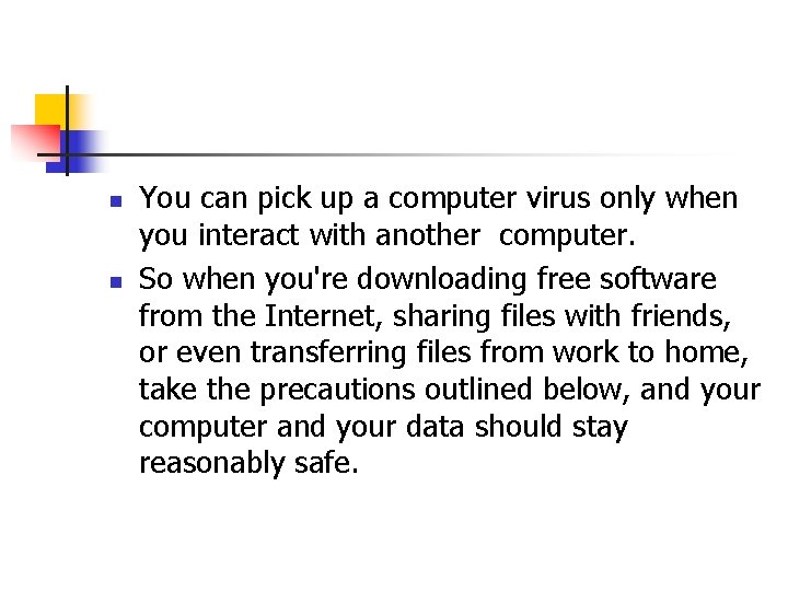 n n You can pick up a computer virus only when you interact with