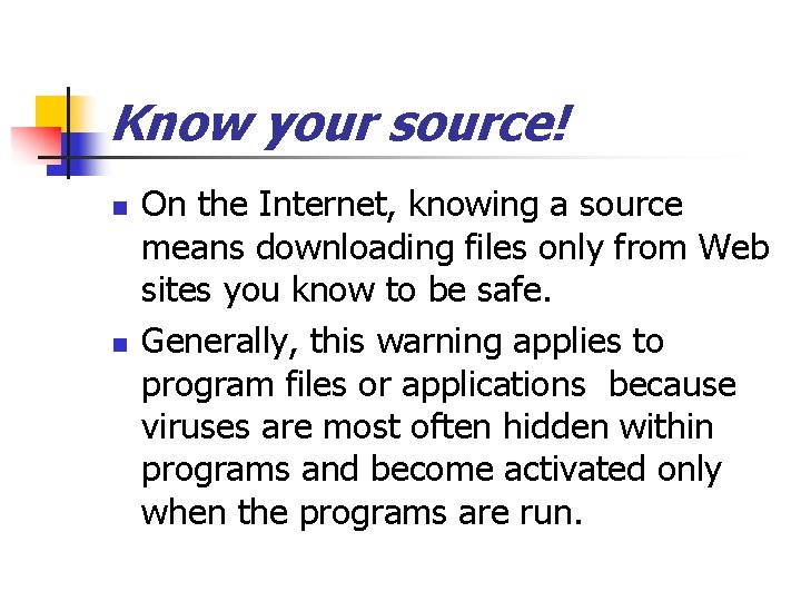 Know your source! n n On the Internet, knowing a source means downloading files
