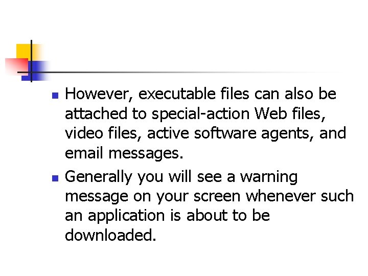 n n However, executable files can also be attached to special-action Web files, video