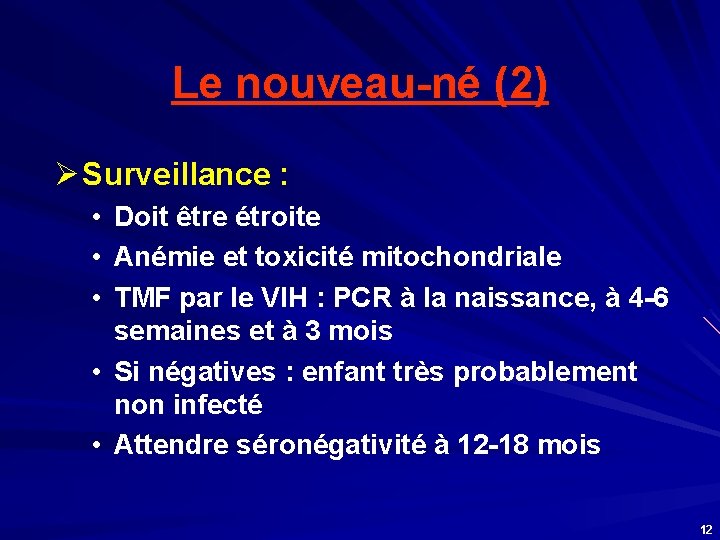 Le nouveau-né (2) Ø Surveillance : • Doit être étroite • Anémie et toxicité