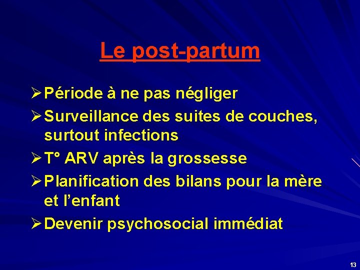 Le post-partum Ø Période à ne pas négliger Ø Surveillance des suites de couches,