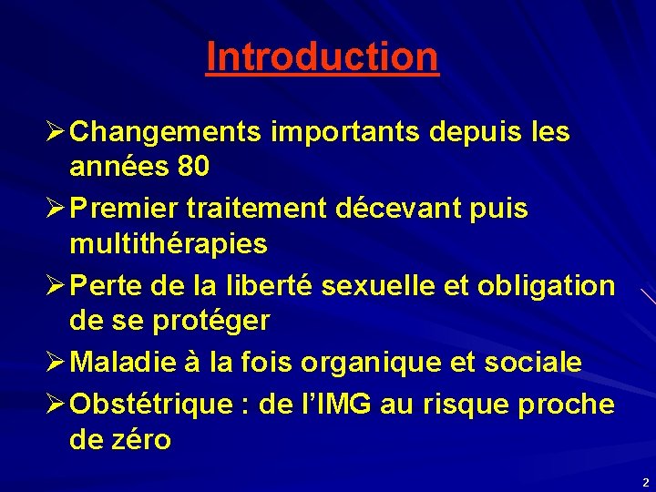 Introduction Ø Changements importants depuis les années 80 Ø Premier traitement décevant puis multithérapies