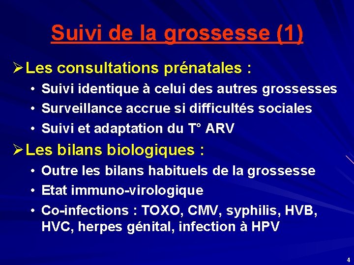 Suivi de la grossesse (1) Ø Les consultations prénatales : • Suivi identique à