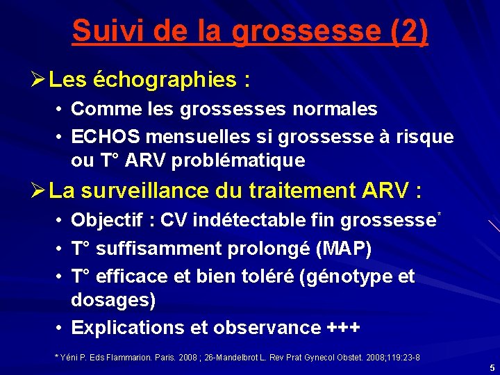 Suivi de la grossesse (2) Ø Les échographies : • Comme les grossesses normales