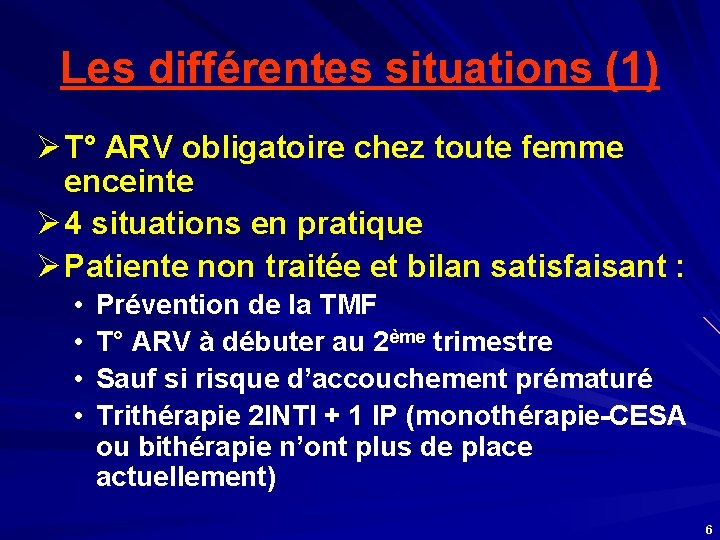 Les différentes situations (1) Ø T° ARV obligatoire chez toute femme enceinte Ø 4