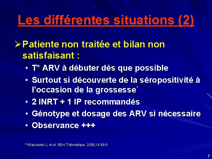 Les différentes situations (2) Ø Patiente non traitée et bilan non satisfaisant : •