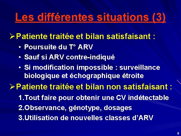 Les différentes situations (3) Ø Patiente traitée et bilan satisfaisant : • Poursuite du
