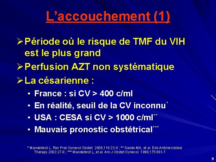 L’accouchement (1) Ø Période où le risque de TMF du VIH est le plus