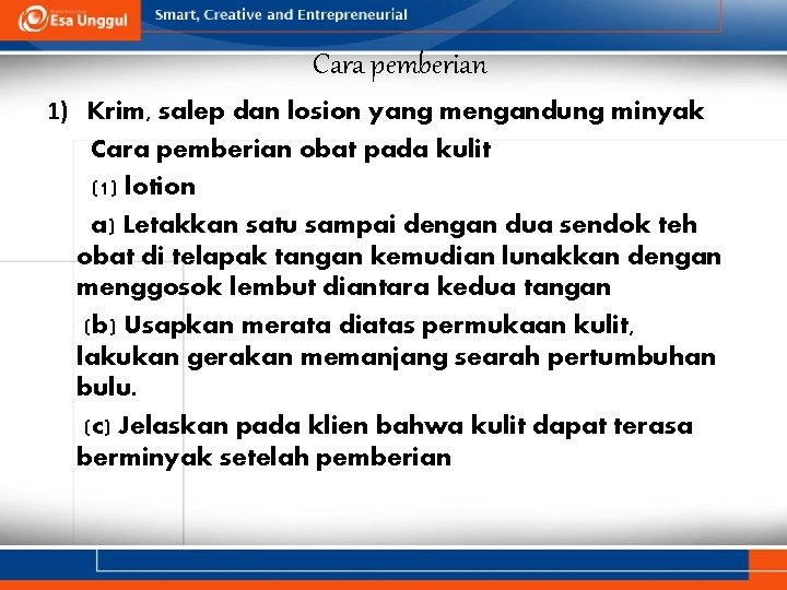 Cara pemberian 1) Krim, salep dan losion yang mengandung minyak Cara pemberian obat pada