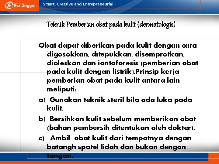 Teknik Pemberian obat pada kulit (dermatologis) Obat dapat diberikan pada kulit dengan cara digosokkan,