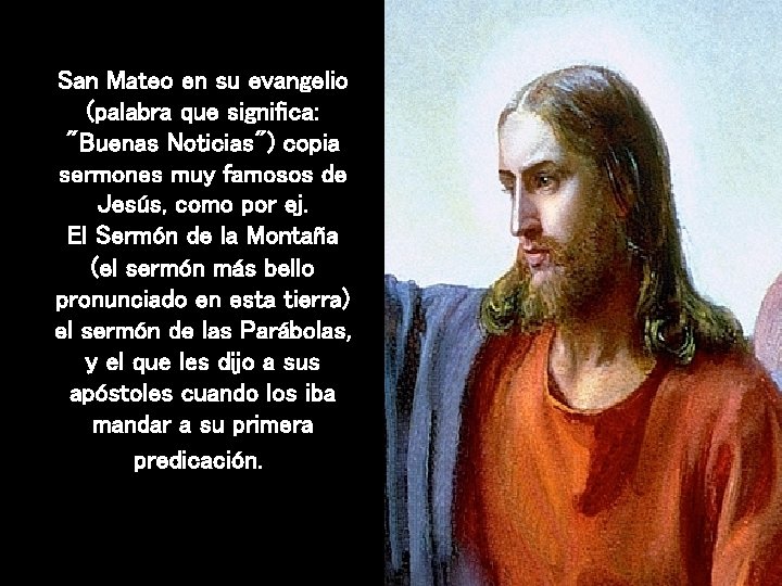 San Mateo en su evangelio (palabra que significa: "Buenas Noticias") copia sermones muy famosos