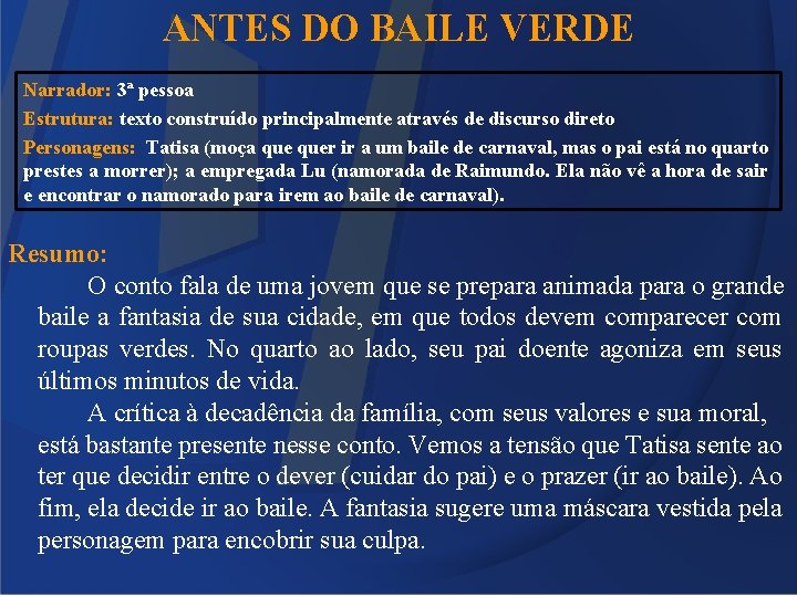 ANTES DO BAILE VERDE Narrador: 3ª pessoa Estrutura: texto construído principalmente através de discurso