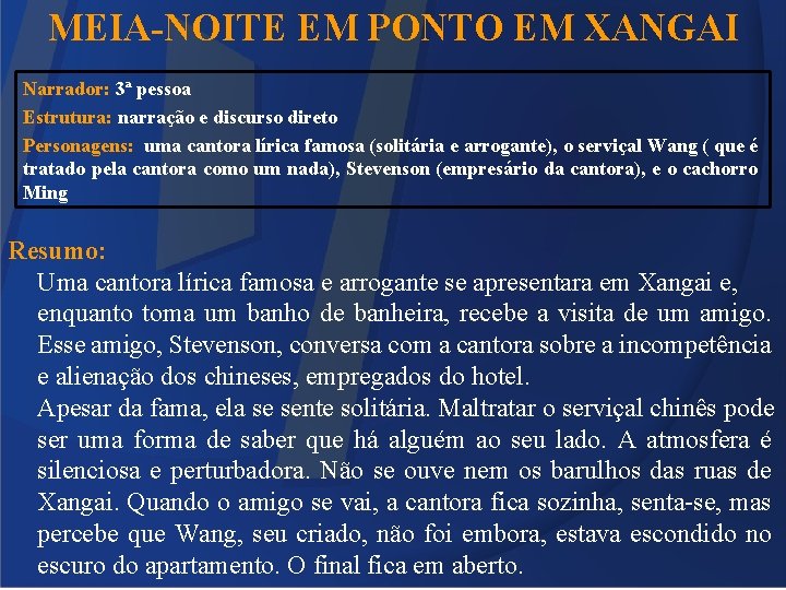 MEIA-NOITE EM PONTO EM XANGAI Narrador: 3ª pessoa Estrutura: narração e discurso direto Personagens: