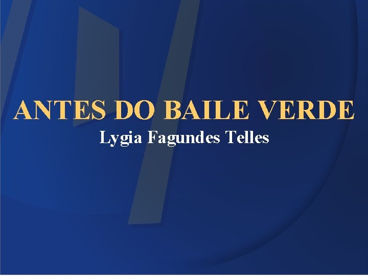 ANTES DO BAILE VERDE Lygia Fagundes Telles 