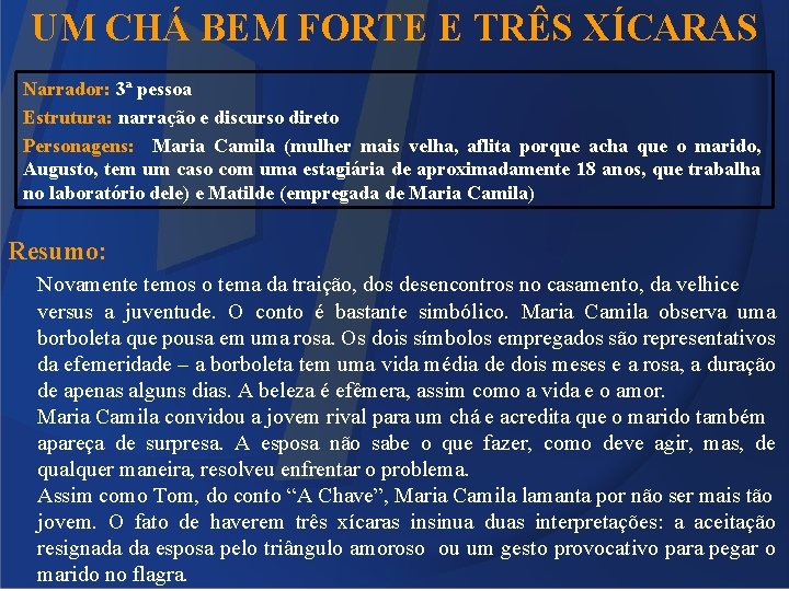 UM CHÁ BEM FORTE E TRÊS XÍCARAS Narrador: 3ª pessoa Estrutura: narração e discurso