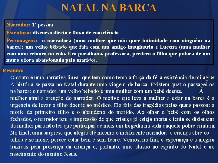 NATAL NA BARCA Narrador: 1ª pessoa Estrutura: discurso direto e fluxo de consciência Personagens: