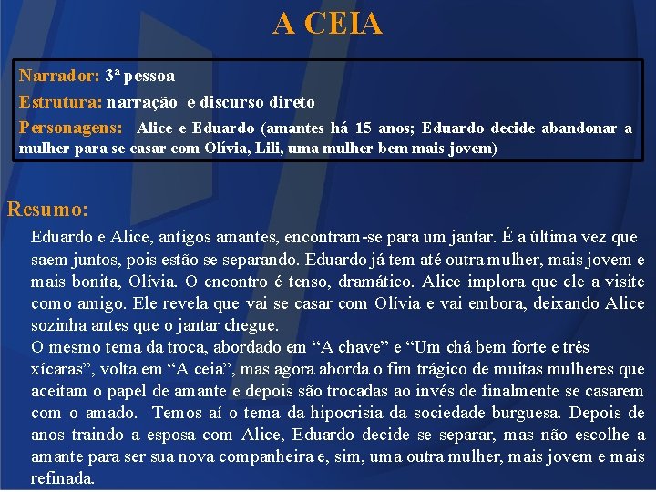 A CEIA Narrador: 3ª pessoa Estrutura: narração e discurso direto Personagens: Alice e Eduardo