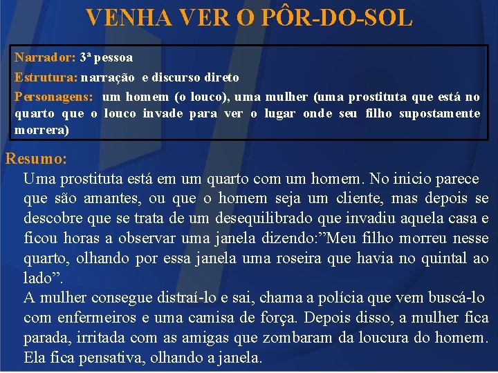 VENHA VER O PÔR-DO-SOL Narrador: 3ª pessoa Estrutura: narração e discurso direto Personagens: um