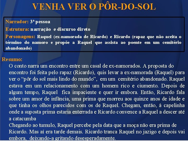 VENHA VER O PÔR-DO-SOL Narrador: 3ª pessoa Estrutura: narração e discurso direto Personagens: Raquel