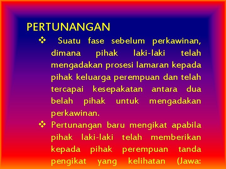 PERTUNANGAN v Suatu fase sebelum perkawinan, dimana pihak laki-laki telah mengadakan prosesi lamaran kepada