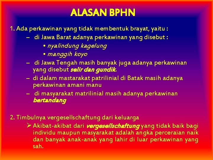 ALASAN BPHN 1. Ada perkawinan yang tidak membentuk brayat, yaitu : – di Jawa