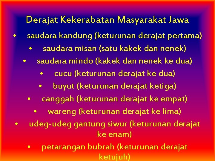 Derajat Kekerabatan Masyarakat Jawa • saudara kandung (keturunan derajat pertama) • saudara misan (satu